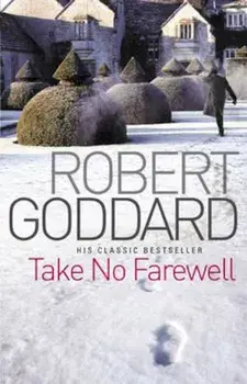 Take No Farewell, Paperback/Robert Goddard