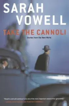 Take the Cannoli: Stories from the New World, Paperback/Sarah Vowell