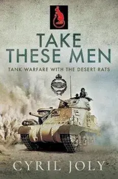 Take These Men. Tank Warfare with the Desert Rats, Paperback/Cyril Joly