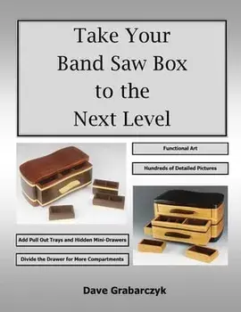 Take Your Band Saw Box to the Next Level, Paperback/Dave Grabarczyk