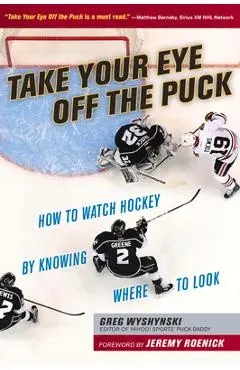 Take Your Eye Off the Puck - Greg Wyshynski