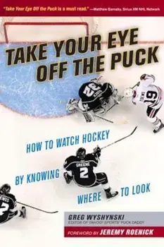 Take Your Eye Off the Puck, Paperback/Greg Wyshynski
