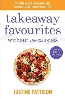 Takeaway Favourites Without the Calories, Paperback/Justine Pattison
