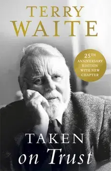 Taken on Trust: 25th Anniversary Edition, Paperback/Terry Waite