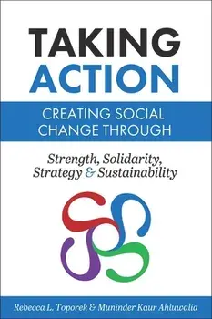 Taking Action: Creating Social Change through Strength, Solidarity, Strategy, and Sustainability, Paperback/Rebecca L. Toporek