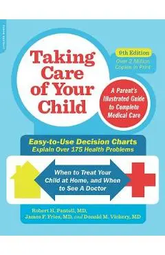 Taking Care of Your Child: A Parent's Illustrated Guide to Complete Medical Care - Robert Pantell