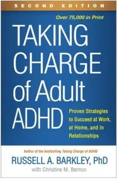 Taking Charge of Adult ADHD. Proven Strategies to Succeed at Work, at Home, and in Relationships, 2 New edition, Hardback/Christine M. Benton