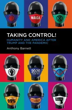 Taking Control!. Humanity and America after Trump and the Pandemic, Paperback/Anthony Barnett