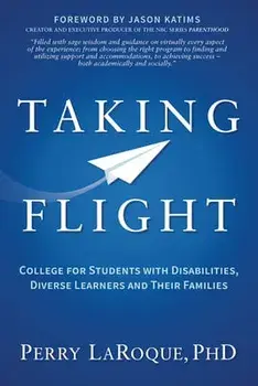 Taking Flight: College for Students with Disabilities, Diverse Learners and Their Families, Paperback/Perry Laroque