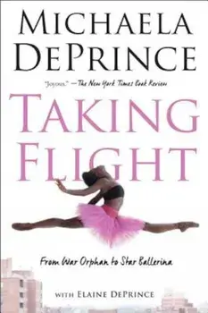 Taking Flight: From War Orphan to Star Ballerina, Paperback/Michaela Deprince