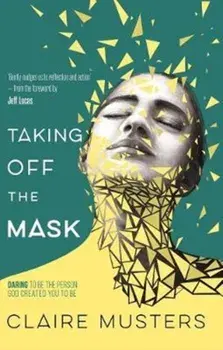 Taking Off the Mask, Paperback/Claire Musters
