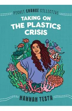 Taking on the Plastics Crisis - Hannah Testa