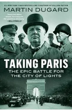 Taking Paris: The Epic Battle for the City of Lights - Martin Dugard