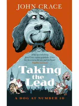 Taking the Lead. A Dog at Number 10, Paperback/John Crace