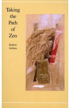 Taking the Path of Zen - Robert Aitken