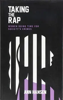 Taking the Rap. Women Doing Time for Society's Crimes, Paperback/Ann Hansen