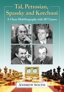Tal, Petrosian, Spassky and Korchnoi: A Chess Multibiography with 207 Games, Paperback/Andrew Soltis