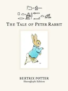 Tale of Peter Rabbit. Hieroglyph Edition, Hardback/Richard B. Parkinson
