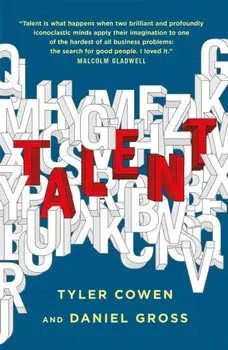 Talent. How to Identify Energizers, Creatives, and Winners Around the World, Hardback/Daniel Gross