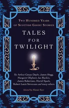 Tales for Twilight. Two Hundred Years of Scottish Ghost Stories, New in Paperback, Paperback/***
