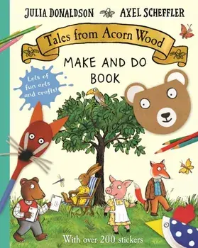 Tales from Acorn Wood Make and Do Book, Paperback/Julia Donaldson