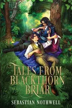 Tales from Blackthorn Briar, Paperback/Sebastian Nothwell