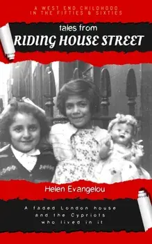 Tales from Riding House Street. A faded London house and the Cypriots who lived in it, Paperback/Helen Evangelou