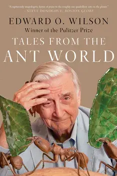 Tales from the Ant World, Paperback/Edward O. Wilson