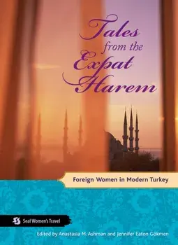 Tales from the Expat Harem. Foreign Women in Modern Turkey, Paperback/***