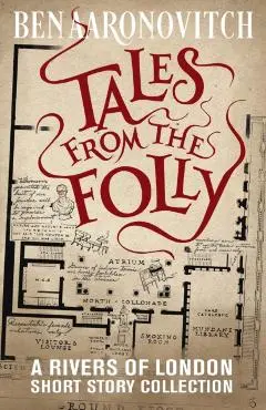 Tales from the Folly: A Rivers of London Short Story Collection - Ben Aaronovitch