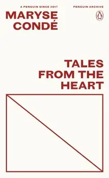 Tales from the Heart. True Stories from my Childhood, Paperback/Maryse Conde