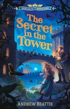Tales from the Middle Ages: The Secret in the Tower, Paperback/Andrew Beattie