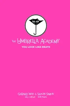 Tales from the Umbrella Academy: You Look Like Death Library Edition, Hardcover/Gerard Way