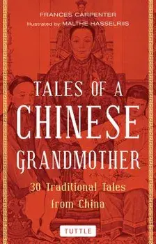Tales of a Chinese Grandmother: 30 Traditional Tales from China, Paperback/Frances Carpenter