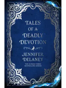 Tales of a Deadly Devotion. The second spellbinding book in the Sunday Times bestselling gothic romantasy series inspired by Jane Eyre, Hardback/Jennifer Delaney