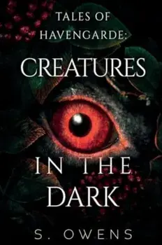 Tales of Havengarde: Creatures in the Dark, Paperback/S. Owens