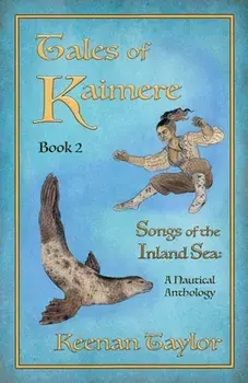 Tales of Kaimere: Anthology 2 Songs of the Inland Sea, Paperback/Keenan Taylor