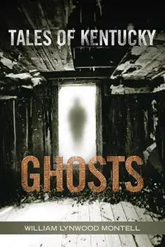 Tales of Kentucky Ghosts/William Lynwood Montell