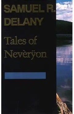 Tales of Nev�rÿon - Samuel R. Delany