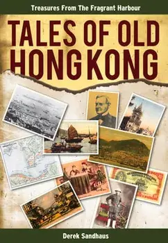 Tales of Old Hong Kong: Treasures from the Fragrant Harbour, Paperback/Derek Sandhaus