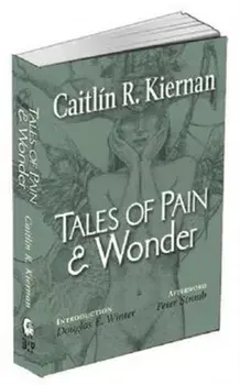 Tales of Pain and Wonder, Paperback/Caitlin R. Kiernan