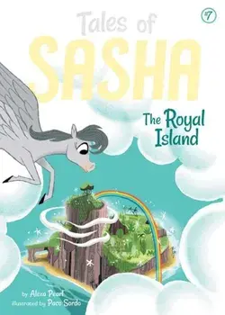 Tales of Sasha 7: The Royal Island, Paperback/Alexa Pearl