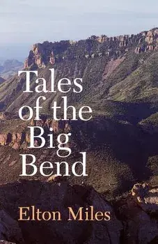 Tales of the Big Bend, Paperback/Elton Miles