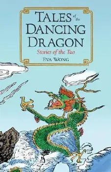 Tales of the Dancing Dragon: Stories of the Tao, Paperback/Eva Wong