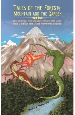 Tales of the Forest, the Mountain and the Garden - Charles P. Helmsville