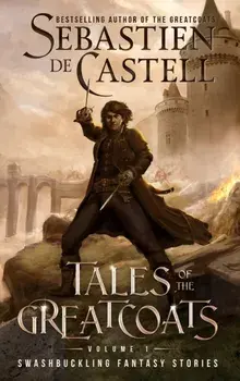 Tales of the Greatcoats Vol. 1, Hardcover/Sebastien De Castell