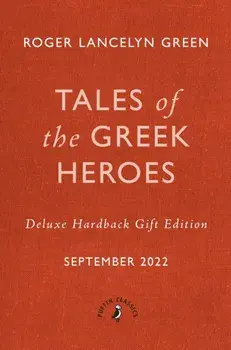 Tales of the Greek Heroes, Hardback/Roger Lancelyn Green