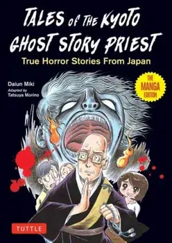 Tales of the Kyoto Ghost Story Priest. True Horror Stories from Japan (The Manga Edition), Paperback/Daiun Miki