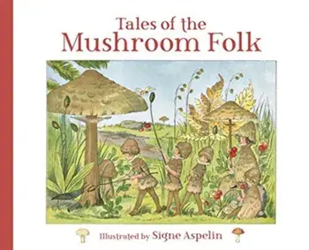 Tales of the Mushroom Folk, Hardcover/Signe Aspelin