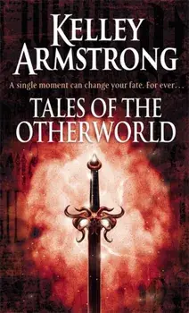 Tales Of The Otherworld. Book 2 of the Tales of the Otherworld Series, Paperback/Kelley Armstrong